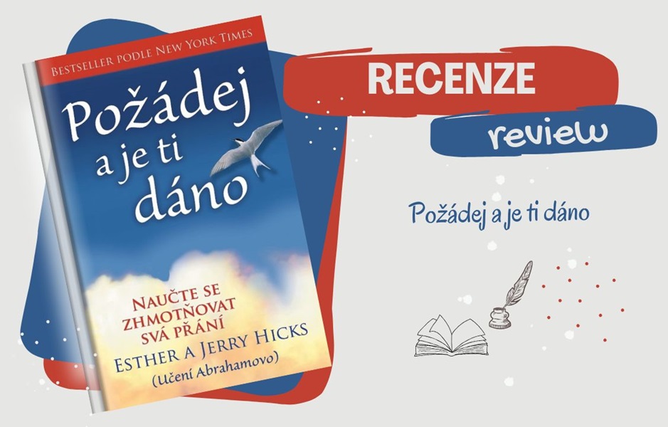 RECENZE - Požádej a je ti dáno: jakou sílu mají naše myšlenky?
