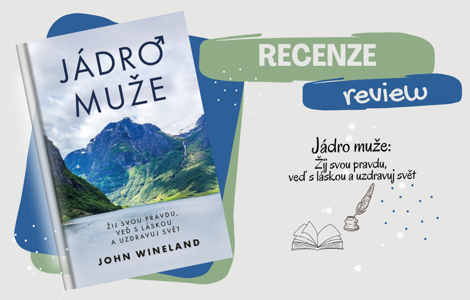 RECENZE - Jádro muže: síla, která se nebojí citlivosti