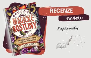 RECENZE - Magické rostliny: spojení s přírodou a její moudrostí